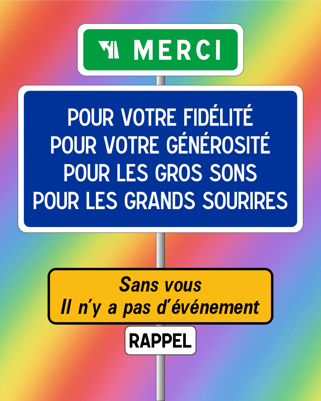 Merci pour votre fidélité, pour votre générosité, pour les gros sons, pour les grands sourires. Rappel : sans vous, il n'y a pas d'événément.