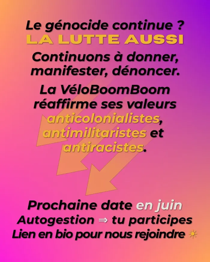 La génocide continue ? La lutte aussi. Continuons à donner, manifester, dénoncer. La VéloBoomBoom réaffirme ses valeurs anticolonialistes, antimilitaristes et antiracistes. Prochaine date en juin. Autogestion, donc tu participes ! Lien en bio pour nous rejoindre.