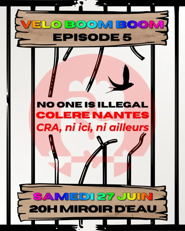 Veloboomboom épisode 5 ! No one is illegal. Colère nantes : CRA, ni ici, ni ailleurs. Samedi 27 juin, 20h00 miroir d'eau.